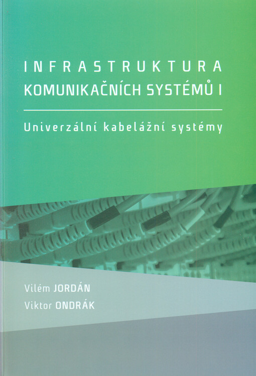 Infrastruktura komunikačních systémů I :univerzální kabelážní systémy