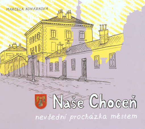 Naše Choceň :nevšední procházka městem