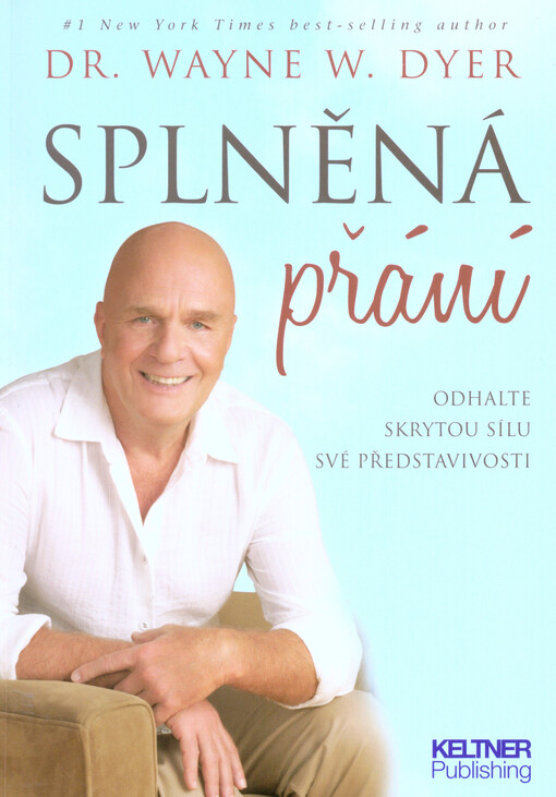 Splněná přání :odhalte skrytou sílu své představivosti