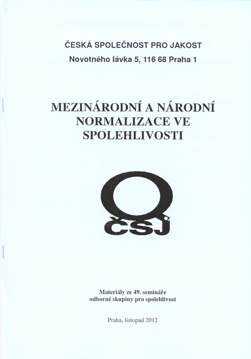 Mezinárodní a národní normalizace ve spolehlivosti :materiály ze 49. semináře odborné skupiny pro spolehlivost : Praha, listopad 2012 : [sborník přednášek]