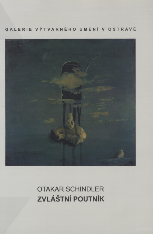 Otakar Schindler :Zvláštní poutník - výstava malířského a scénografického díla k umělcovým nedožitým osmdesátinám : [Ostrava 7.10.-29.11.2003