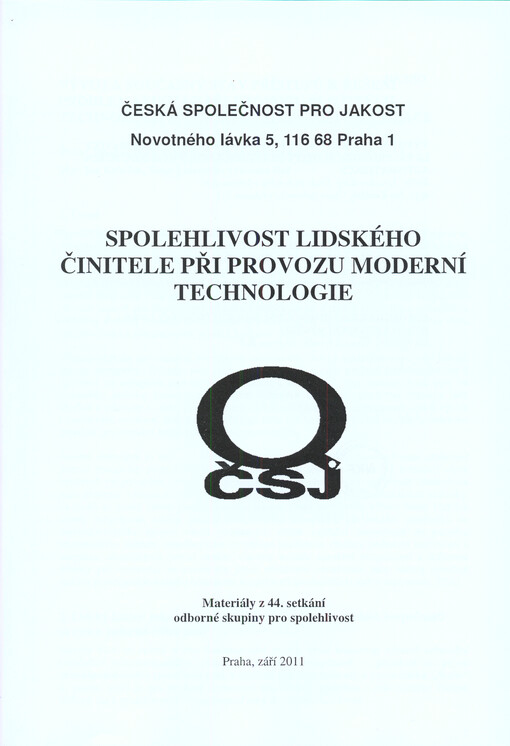 Spolehlivost lidského činitele při provozu moderní technologie :materiály z 44. setkání odborné skupiny pro spolehlivost : Praha, září 2011 : [sborník přednášek]
