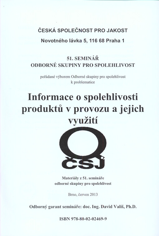 Informace o spolehlivosti produktů v provozu a jejich využití :materiály z 51. semináře odborné skupiny pro spolehlivost : Brno, červen 2013 : [sborník přednášek]