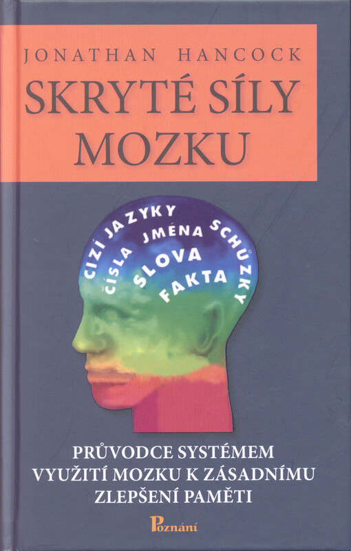 Skryté síly mozku : průvodce systémem využití mozku k zásadnímu zlepšení paměti