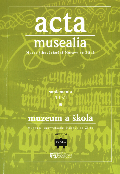 Muzeum a škola :sborník příspěvků z konference Muzeum a škola, aneb, Aby věci promluvily : 20. a 22. března 2013