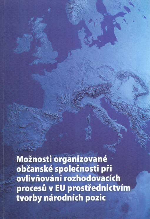 Možnosti organizované občanské společnosti při ovlivňování rozhodovacích procesů v EU prostřednictvím tvorby národních pozic