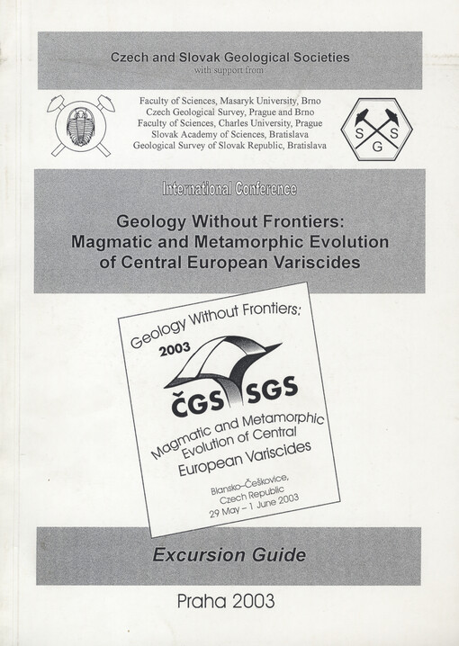Geology Without Frontiers: Magmatic and Metamorphic Evolution of Central European Variscides: international conference : Blansko-Češkovice, Czech Republik 29 May-1 June 2003 : excursion guide