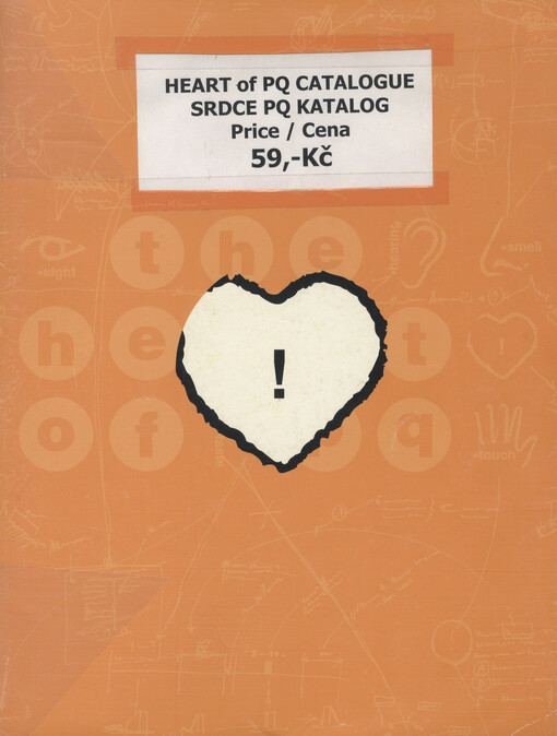 The heart of PQ : a special project of the Prague Quadrennial 2003, June 13-16 2003 : international exhibition of scenography and theatre architecture : catalogue