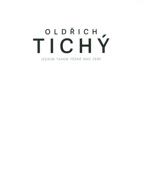 Oldřich Tichý :jedním tahem těsně nad zemí