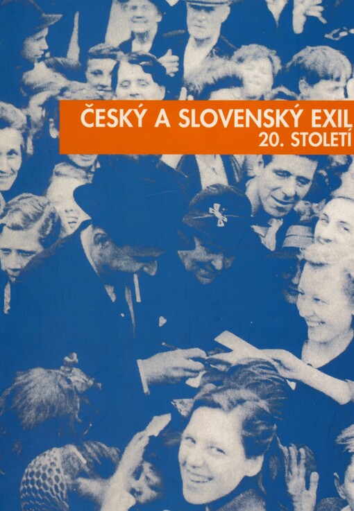 Český a slovenský exil 20. století :[katalog k výstavám Český a slovenský exil 20. století