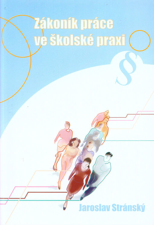 Zákoník práce ve školské praxi :podle právního stavu ke dni 1. dubna 2012, 1. vyd.