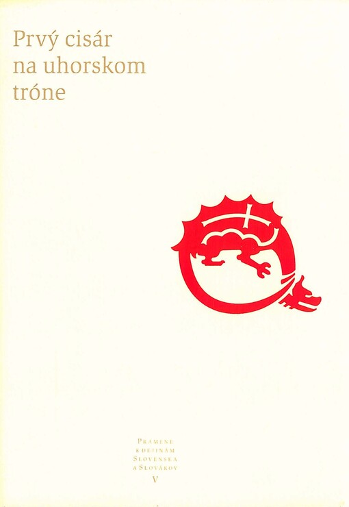 Pramene k dejinám Slovenska a Slovákov : Slovensko v čase polstoročnej vlády uhorského, českého, lombardského a nemeckého kráľa a rímskeho cisára Žigmunda Luxemburského, syna Karola IV. V, Prvý císár na uhorskom tróne