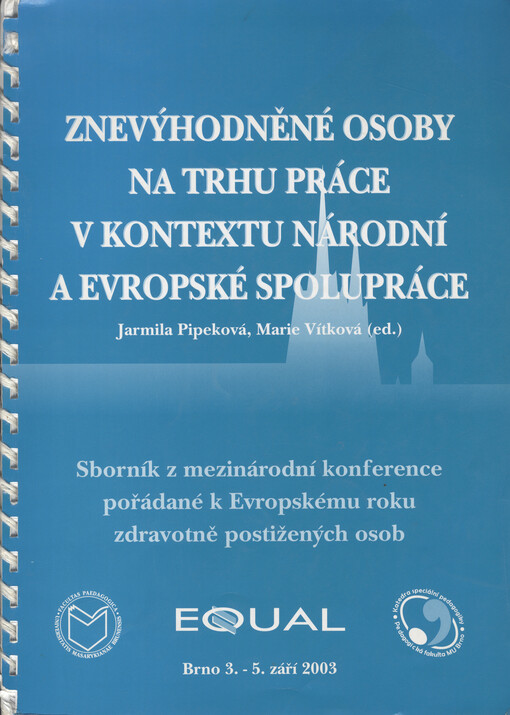 Znevýhodněné osoby na trhu práce v kontextu národní a evropské spolupráce : sborník z mezinárodní konference pořádané k Evropskému roku zdravotně postižených osob : [Brno 3.-5. září 2003]