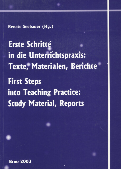 Erste Schritte in die Unterrichtspraxis - Texte, Materialen, Berichte =: First steps into teaching practice - study material, reports : materialien zum Erasmus Intensivprogramm 