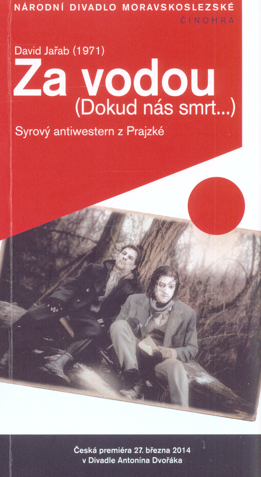 David Jařab (1971), Za vodou (Dokud nás smrt--) :česká premiéra 27. března 2014 v Divadle Antonína Dvořáka