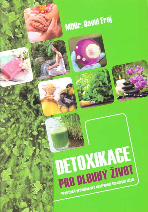Detoxikace pro dlouhý život : praktický průvodce pro odstranění toxických látek