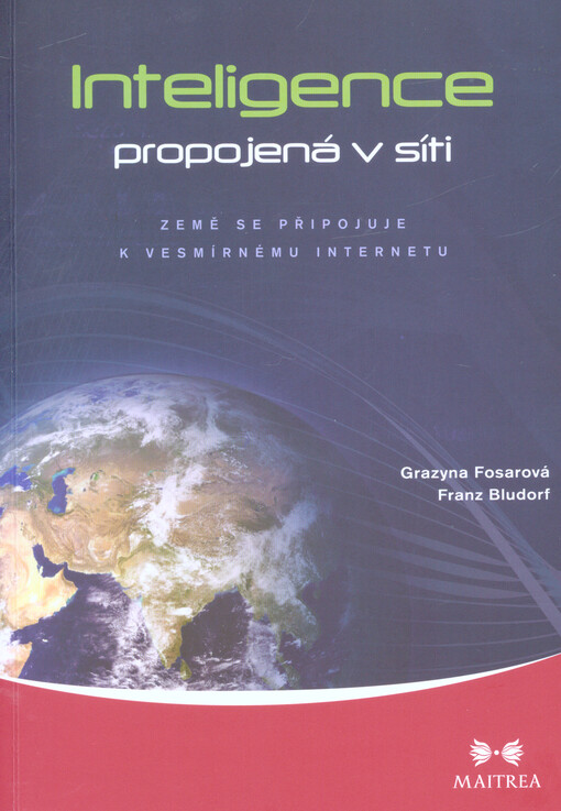 Inteligence propojená v síti :Země se připojuje k vesmírnému internetu : skupinové vědomí, genetika, gravitace