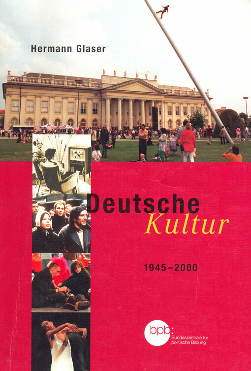 Deutsche Kultur :Ein historischer Überblick von 1945 bis zur Gegenwart