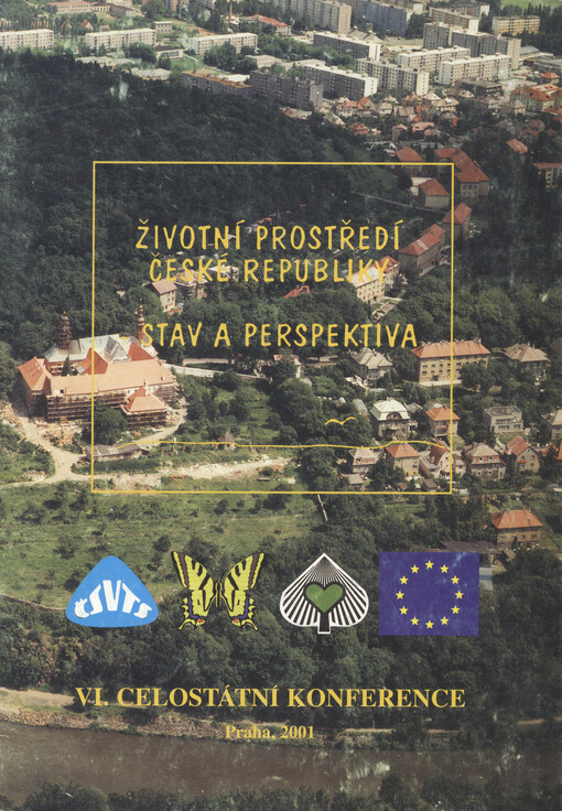 Životní prostředí České republiky - stav a perspektiva : sborník přednášek : VI. celostátní konference, Praha, 7. června 2001 : příprava vstupu České republiky do Evropské unie v oblasti ochrany životního prostředí