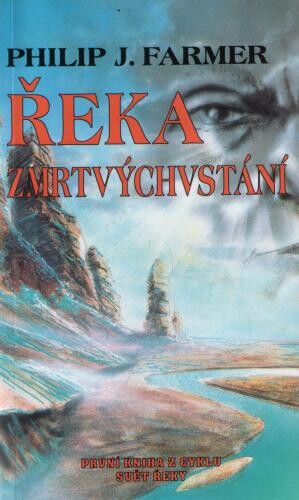 Řeka zmrtvýchvstání : První kniha z cyklu Svět Řeky