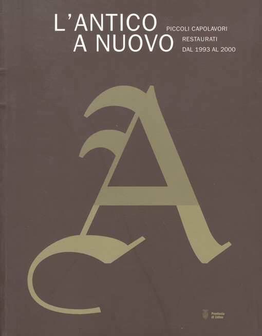 L'antico a nuovo :piccoli capolavori restaurati 1993-2000