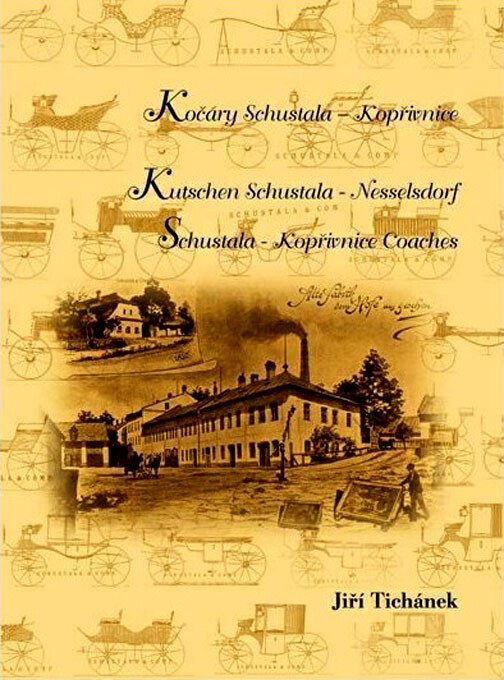 Kočáry Schustala - Kopřivnice =: Kutschen Schustala - Nesselsdorf = Schustala - Kopřivnice Coaches