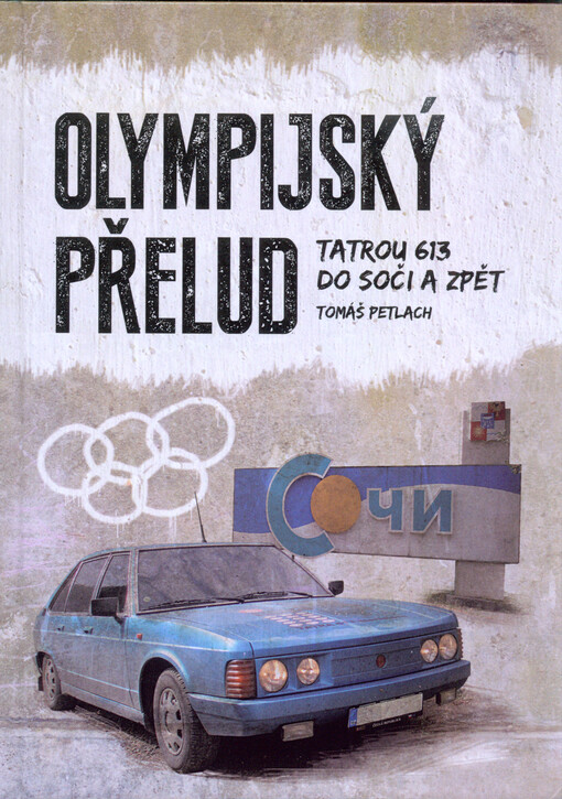 Olympijský přelud: Tatrou 613 do Soči a zpět