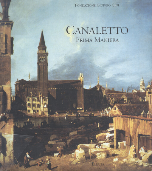 Canaletto prima maniera : [Venezia, Fondazione Giorgio Cini, 18 marzo - 10 giugno 2001]