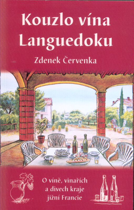 Kouzlo vína Languedoku :[o víně, vinařích a divech kraje jižní Francie]