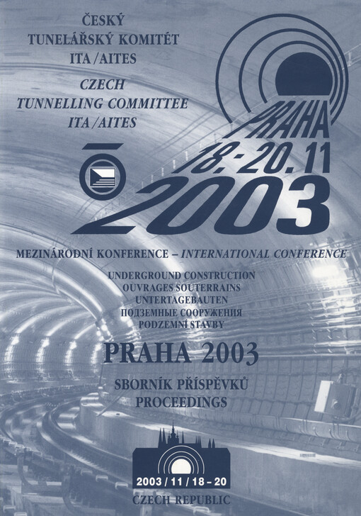 Podzemní stavby Praha 2003 : sborník příspěvků k mezinárodní konferenci : Praha 18.-20.11.2003 = Underground Construction Praha 2003 : proceedings of the international conference