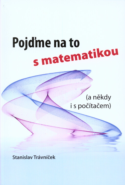 Pojďme na to s matematikou (a někdy i s počítačem)