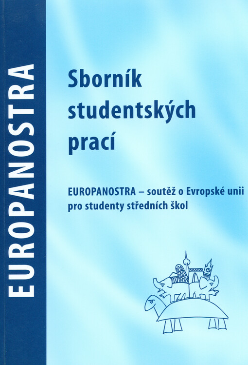 Europanostra : sborník studentských prací : Europanostra - soutěž o Evropské unii pro studenty středních škol