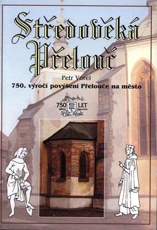 Středověká Přelouč :750. výročí povýšení Přelouče na město