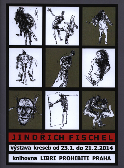 Jindřich Fischel :výstava kreseb od 23.1. do 21.2.2014 : knihovna Libri prohibiti Praha