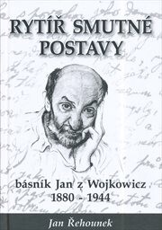 Rytíř smutné postavy - básník Jan z Wojkowicz 1880-1944