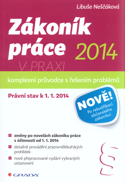 Zákoník práce ... - v praxi :komplexní průvodce s řešením problémů : právní stav k ...