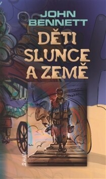 Děti slunce a země / John Bennett ; přeložila Alžběta Glancová