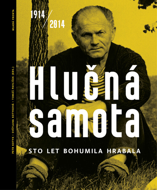 Hlučná samota: sto let Bohumila Hrabala : 1914-2014