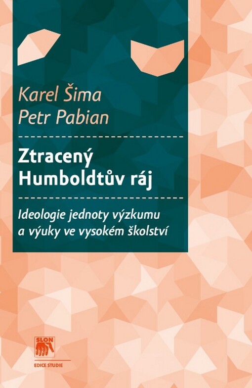 Ztracený Humboldtův ráj :ideologie jednoty výzkumu a výuky ve vysokém školství