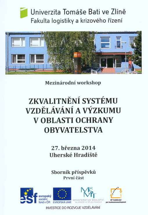 Zkvalitnění systému vzdělávání a výzkumu v oblasti ochrany obyvatelstva :mezinárodní workshop : 27. března 2014, Uherské Hradiště : sborník příspěvků
