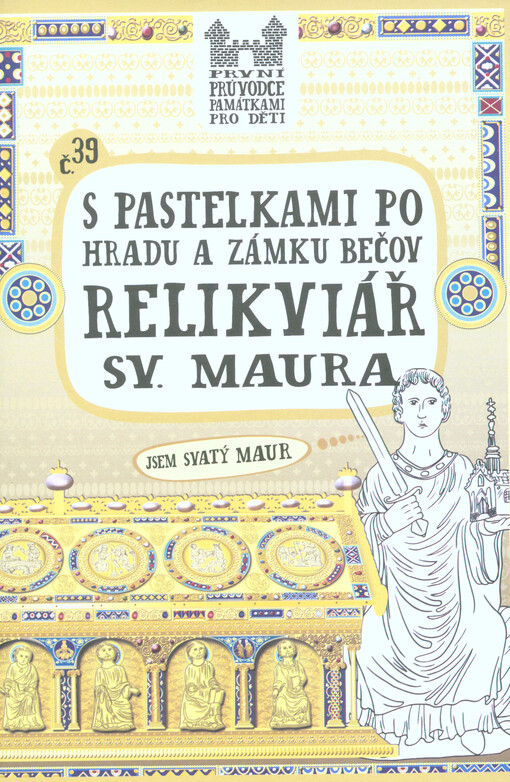 S pastelkami po hradu a zámku Bečov :relikviář sv. Maura