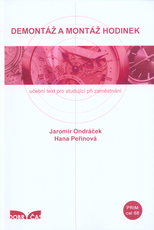Demontáž a montáž hodinek Prim cal. 68 :[učební text pro studující při zaměstnání]