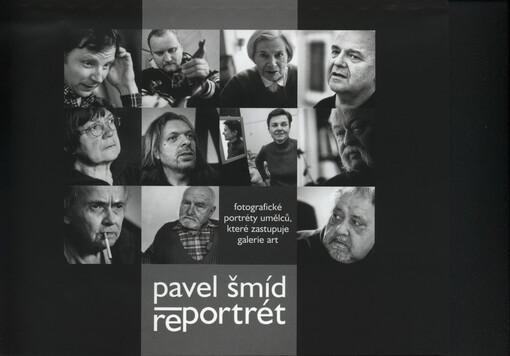 Pavel Šmíd :reportrét : fotografické portréty umělců, které zastupuje Galerie Art