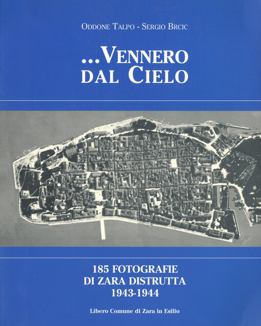 --Vennero dal cielo :185 fotografie di Zara distrutta 1943-1944