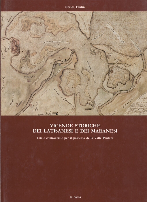 Vicende storiche dei latisanesi e dei maranesi : liti e controversie per il possesso della Valle Pantani   