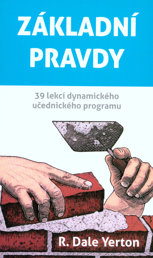 Základní pravdy : 39 lekcí dynamického učednického programu   