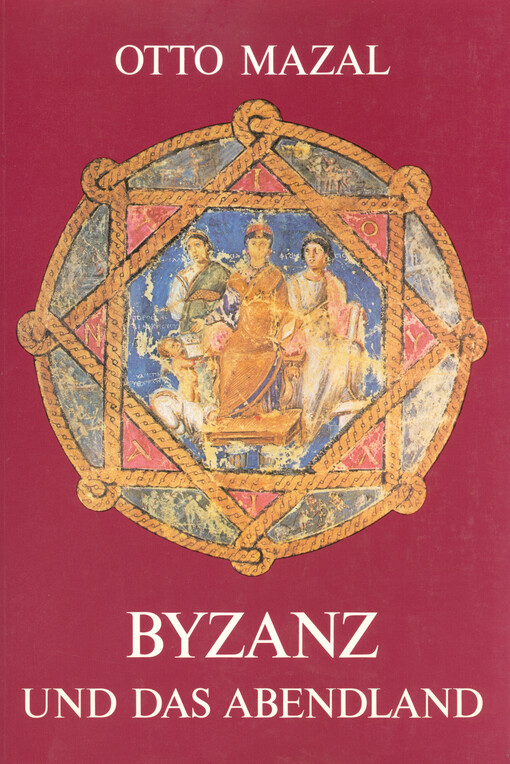 Byzanz und das Abendland :Katalog einer Ausstellung der Handschriften- und Inkunabelsammlung der Österreichischen Nationalbibliothek ; Prunksaal 25. Mai - 10. Oktober 1981