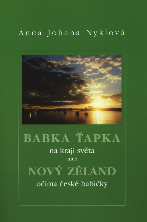 Babka Ťapka na kraji světa, aneb, Nový Zéland očima české babičky