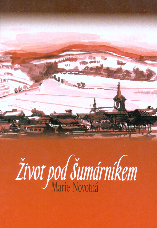 Život pod Šumárníkem :příběhy z Kněždubska