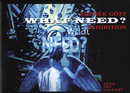 Zdeněk Götz :What need? : exhibition : Alex Art Gallery